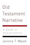 Old Testament Narrative: A Guide to Interpretation Old Testament Narrative: A Guide to Interpretation