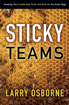 Sticky Teams: Keeping Your Leadership Team and Staff on the Same Page (Paperback)
