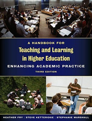 A Handbook for Teaching and Learning in Higher Education: Enhancing Academic Practice (Paperback)