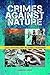 Crimes Against Nature: Ille...