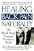 Healing Back Pain Naturally: The Mind-Body Program Proven to Work