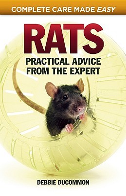 Rats: Practical Advice from the Expert (CompanionHouse Books) Choosing Your Pet, First Aid, Fun Activities, Tricks, Training Tips, Diet, Nutrition, Communication, and More