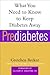 Prediabetes: What You Need to Know to Keep Diabetes Away (Marlowe Diabetes Library)