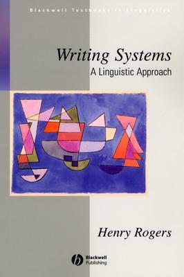 Writing Systems: A Linguistic Approach (Blackwell Textbooks in Linguistics)
