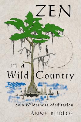 Zen in a Wild Country: Solo Wilderness Meditation (Paperback)