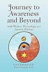 Journey to Awareness and Beyond: with Modern Technology and Ancient Wisdom