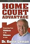 Home Court Advantage: Preparing Your Children to Be Winners in Life (Focus on the Family)