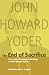 The End of Sacrifice: The Capital Punishment Writings of John Howard Yoder