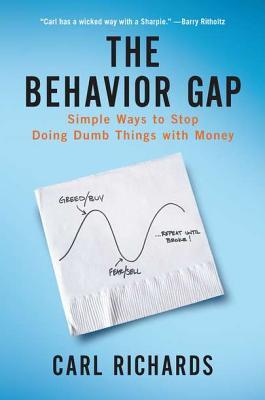 The Behavior Gap: Simple Ways to Stop Doing Dumb Things with Money (Hardcover)
