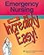 Emergency Nursing Made Incredibly Easy!