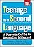 Teenage as a Second Language: A Parent's Guide to Becoming Bilingual