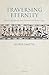 Traversing Eternity: Texts ...