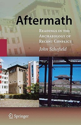 Aftermath: Readings in the Archaeology of Recent Conflict (Hardcover)