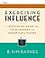 Exercising Influence: A Discussion Guide for Team Leaders and Group Facilitators