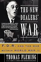 The New Dealers' War: F.D.R. and the War Within World War II