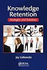 Knowledge Retention: Strategies and Solutions