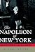 The Napoleon of New York: M...