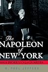 The Napoleon of New York: Mayor Fiorello La Guardia The Napoleon of New York: Mayor Fiorello La Guardia