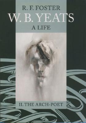 W.B. Yeats, A Life: The Arch-Poet, 1915 - 1939 (Hardcover)