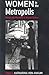 Women in the Metropolis by Katharina von Ankum Women in the Metropolis by Katharina von Ankum