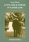 Love, Sex & Power in Later Life: A Libertarian Perspective Love, Sex & Power in Later Life: A Libertarian Perspective