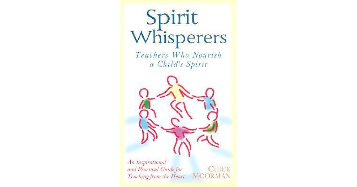 Spirit Whisperers: Teachers Who Nourish a Child's Spirit 