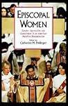 Episcopal Women: Gender, Spirituality, and Commitment in an American Mainline Denomination (Religion in America)