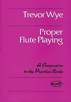 Proper Flute Playing (Practice Books for the Flute)