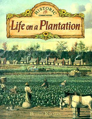 Life on a Plantation (Historic Communities)