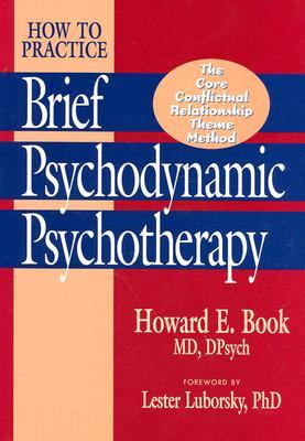 How to Practice Brief Psychodynamic Psychotherapy: The Core Conflictual Relationship Theme Method (Hardcover)