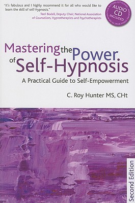 Mastering the Power of Self-hypnosis: A Practical Guide to Self Empowerment (Paperback)