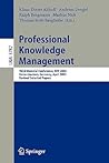 Professional Knowledge Management: Third Biennial Conference, WM 2005, Kaiserslautern, Germany, April 10-13, 2005, Revised Selected Papers (Lecture Notes in Computer Science, 3782) Professional Knowledge Management: Third Biennial Conference, WM 2005, Kaiserslautern, Germany, April 10-13, 2005, Revised Selected Papers (Lecture Notes in Computer Science, 3782)