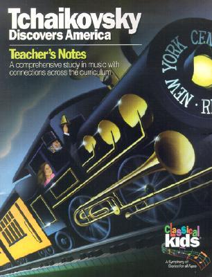Tchaikovsky Discovers America (Classical Kids Teacher's Notes)