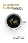 All Business Is Local by John A. Quelch