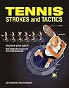Tennis Strokes and Tactics: Improve Your Game Tennis Strokes and Tactics: Improve Your Game