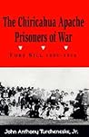 The Chiricahua Apache Prisoners of War: Fort Sill 1894-1914