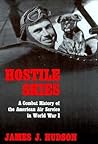 Hostile Skies: A Combat History of the American Air Service in World War I