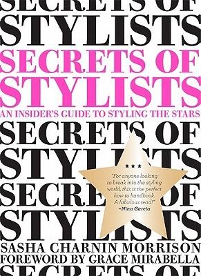 Secrets of Stylists: An Insider's Guide to Styling the Stars (Paperback)