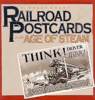 Railroad Postcards in the Age of Steam (Hardcover)