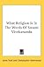 What Religion Is in the Words of Swami Vivekananda