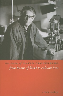 The Cinema of David Cronenberg: From Baron of Blood to Cultural Hero (Directors' Cuts)