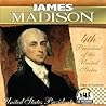 James Madison (The United States Presidents)