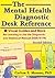 The Mental Health Diagnostic Desk Reference: Visual Guides and More for Learning to Use the Diagnostic and Statistical Manual (Dsm-IV-TR), Second