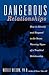 Dangerous Relationships: How To Identify And Respond To The Seven Warning Signs Of A Troubled Relationship