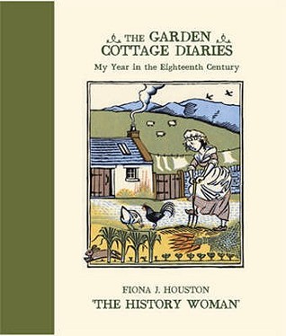 The Garden Cottage Diaries: My Year in the Eighteenth Century (Hardcover)