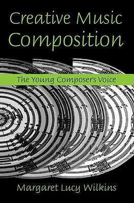 Creative Music Composition: The Young Composer's Voice (Hardcover)