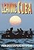 Leaving Cuba - From Operation Pedro Pan To Elian by Kathlyn Gay