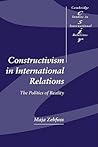 Constructivism in International Relations: The Politics of Reality (Cambridge Studies in International Relations, Series Number 83) (Volume 0)