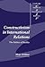 Constructivism in International Relations by Maja Zehfuss