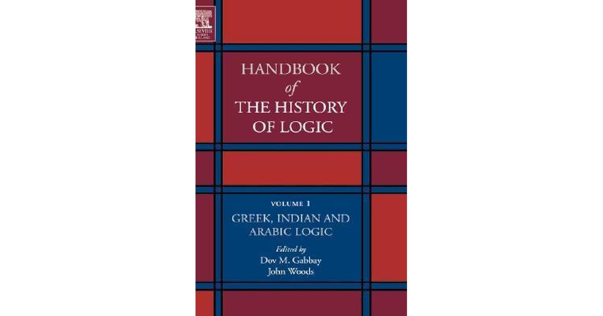 Handbook of the History of Logic, Volume 1 Greek, Indian and Arabic